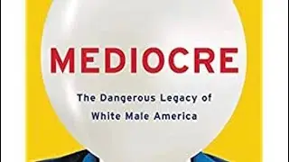 Mediocre (White Male America)