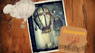 DIY tutorial: Mixed media Steampunk hot air balloon - Mongolfiera Steampunk
