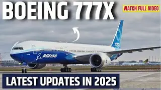 Boeing 777X Updates You Need to Know NOW in 2025