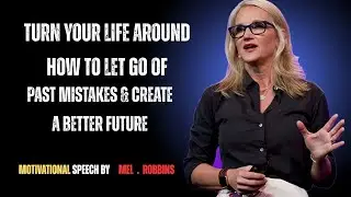 Your Life Around: How to Let Go of Past Mistakes & Create a Better Future  Life Changing Motivation 