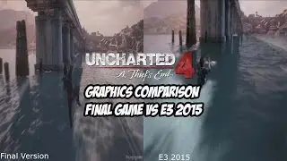 Uncharted 4 - Graphics Comparison  Final Game vs E3 2015