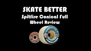 Skate Better - Spitfire Conical Full Wheel Review (in depth)