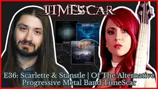 E36: Scarlette & Stanstle │Of The Alternative Progressive Metal Band TimeScar