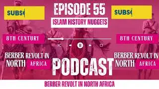 Episode 55 &mdash; The Berber Revolt: North Africa&rsquo;s First Muslim Rebellion Against the Caliphate