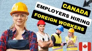 Canadian Employers Hiring Foreign Workers