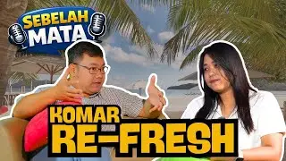 KOMAR REFRESH 😍😍 | SEBELAH MATA