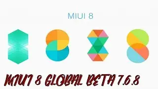 MIUI 8 GLOBAL BETA 7.6.8  - FULL CHANGELOG | MIUI 8.5 НА ПОДХОДЕ?