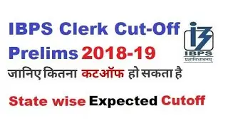 IBPS Clerk Prelims Expected CUTOFF 2018 -19 State wise