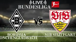 🔴Borussia Monchengladbach vs VfB Stuttgart | Bundesliga | Live Score