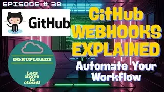 Episode 38 | GitHub Webhooks | Automate Your Workflow with GitHub Webhooks! (Real-Time Integrations)