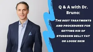 Best Plastic Surgery Procedures for Removing Stubborn Belly Fat: Q&A with Dr. Bruno