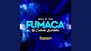 Melô de Fumaça vs cabelo loirinho