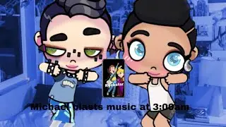 Michael blasts music at 3:00/grounded by Ryan/btw he learned that from me
