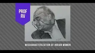 Hangout with Prof RV on mischaracterization of women in India