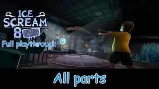 Ice Scream 8: Final Chapter full playthrough (All parts)