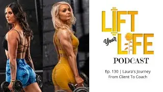 Ep. 130 | Laura's Journey From Client To Coach