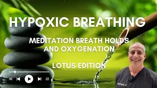 Breath work Hypoxic breath holds Meditation (Wim Hof inspired) elemental Breathing LOTUS Asian Music