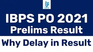 ABOUT IBPS PO PRELIMS RESULT 2021 | WHY DELAY IN IBPS PO 2021 PRELIMS RESULT & MAINS EXAM DATE
