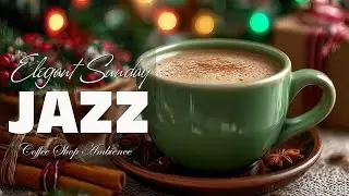 Elegant Sunday Jazz ☕ Soft Winter Coffee Ambience & Bossa Nova Piano for Cozy Moments