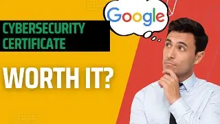The Google Cybersecurity Professional Certificate: Is It Worth It?
