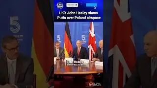 UK Minister John Healey Accuses Putin of Violating Poland Airspace Amid Russia-Ukraine Conflict
