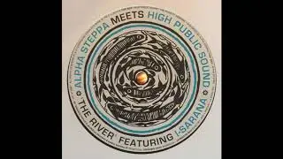 The River' Featuring I-Sarana - Alpha Steppa meets High Public Sound - Steppas Records AS1416
