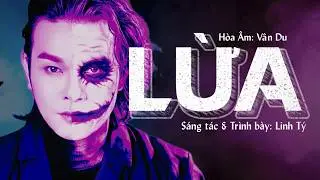 ‘LỪA' | Sáng tác và trình bày : Linh Tý