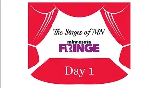 Minnesota Fringe Mini episode Day 1