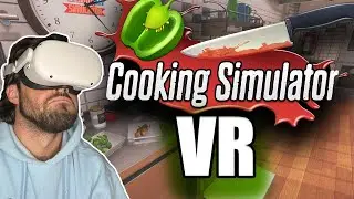 I Blew up my Kitchen.... Cooking Simulator VR (Part. 1)