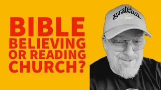 ARE YOU A BIBLE BELIEVING OR READING CHURCH?