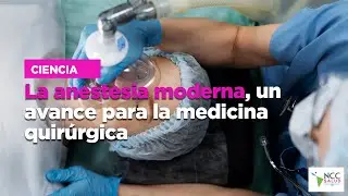 La anestesia moderna, un avance para la medicina quir&uacute;rgica