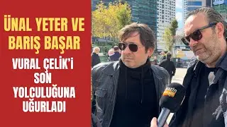 &Uuml;nal Yeter ve Barış Başar Vural &Ccedil;elik'i son yolculuğuna uğurladı