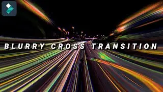 FILMORA 9 |BLURRY CORSS TRANSITION |BY filmora video editor.