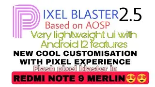 PIXEL BLASTER 2.5 - again most lightweight with cool customise rom for Redmi Note 9 ||MERLIN new rom