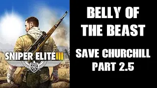 Sniper Elite Sunday: SE3, Save Churchill Part 2.5 (Belly Of The Beast)