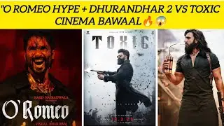 O Romeo, dhurandhar and toxic Movie ki Itni Hype Kyun? Real Reason Explained🔥