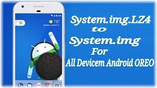 Cara mudah merubah format System.img.Lz4 ke System.img untuk semua Android OREO
