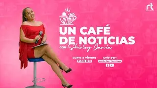 UN CAF&Eacute; DE NOTICIAS ☕📰 | Con Shirley Garc&iacute;a &ndash; Noticias Tumbes