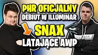 PHR OFICJALNY DEBIUT W ILLUMINAR, SNAX 