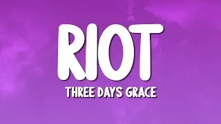 Three Days Grace - Riot (Lyrics)