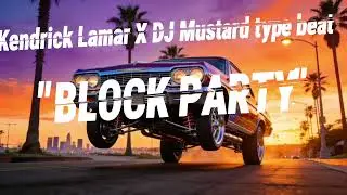 FREE Kendrick Lamar x DJ Mustard Type Beat - 