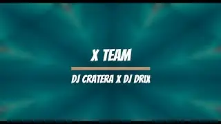 Dj Cratera x Dj Drix - X TEAM (BEST OF DJ CRATERA)