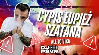 ŁUPIEŻ SZATANA ALE TO VIXA (MasHup DJ PSVR)