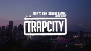 Ariana Grande - Side To Side (Slushii Remix)