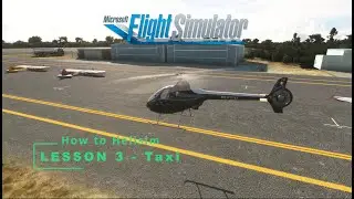 How to Fly Helicopters in MSFS2024 & MSFS - How to Helisim - Lesson 03 - Taxi
