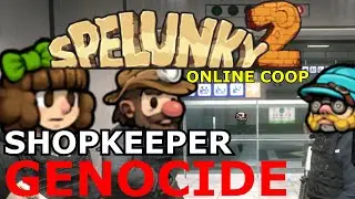 SPELUNKY 2 online shopkeeper GENOCIDE
