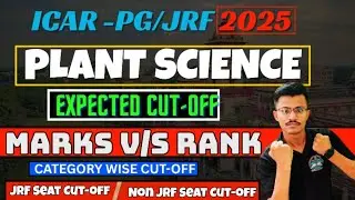 ICAR PG/JRF 2025 Plant Science Expected Cut-off ,ICAR Mark's V/S Rank ? Category wise Cut-off ?