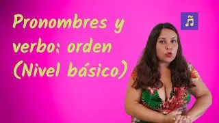 Orden del pronombre objeto con verbo conjugado, imperativo, infinitivo y gerundio, con canciones