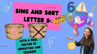 Sing and Sort Letters Summer Learning with Dr. Deanna: Letter S