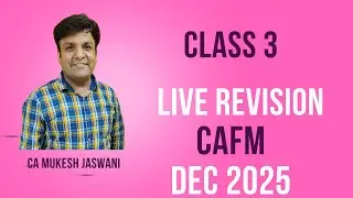 Class 3 | Capital Budgeting  | Detailed Revision | CAFM | CA Mukesh Jaswani